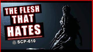 The Flesh That HATES - SCP-610  - SCP BITESIZE