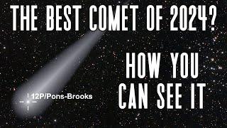 How To See Comet 12PPons-Brooks  The Best Comet of 2024?  “The Devil Comet”