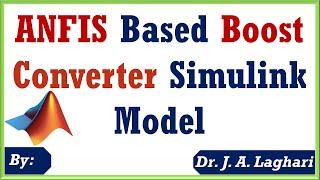 How to Design ANFIS Based Boost Converter Model in MATLAB Simulink Software  Dr. J. A. Laghari