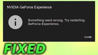 How to Fix Something Went Wrong. Try Restarting Geforce Experience Error  NVIDIA GeForce Experience