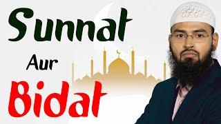 Sunnat Aur Bidat Complete Lecture By @AdvFaizSyedOfficial