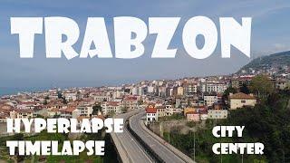 HYPERLAPSE & TİMELAPSE TRABZON ŞEHİR MERKEZİ