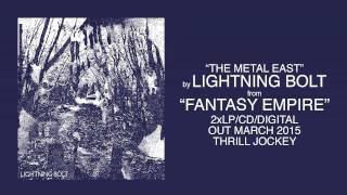 Lightning Bolt - The Metal East Official Audio