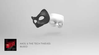 Axol & The Tech Thieves - Bleed