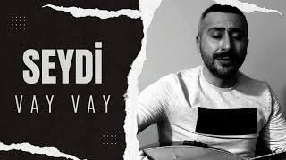 Seydi - Vay Vay