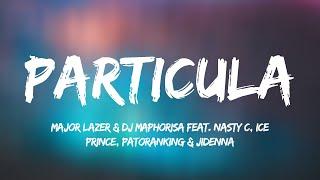 Major Lazer & DJ Maphorisa feat. Nasty C Ice Prince Patoranking & Jidenna - Particula Lyrics