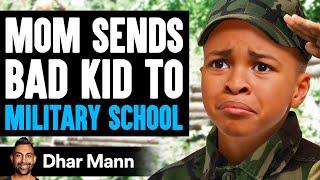 Mom Sends BAD KID To MILITARY SCHOOL What Happens Is Shocking  Dhar Mann