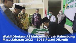 Wakil Direktur RS Muhammadiyah Palembang Masa Jabatan 2022 – 2026 Resmi Dilantik