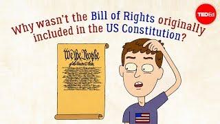 Why wasn’t the Bill of Rights originally in the US Constitution? - James Coll