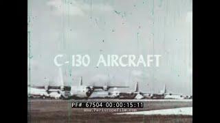 “ C-130 AIRCRAFT ” 1966 U.S. AIR FORCE C-130 HERCULES CARGO AIRCRAFT ORIENTATION FILM 67504
