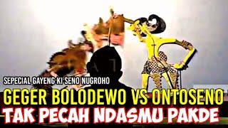 ONTOSENO VS BOLODEWO GAYENG POL KI SENO NUGROHO