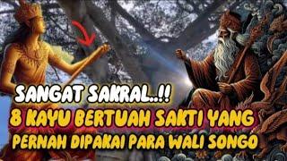 SEGERA CARI KAYU INI  8 kayu bertuah sakti yang pernah dipakai oleh para Walisongo.