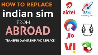 HOW TO REPLACE INDAIN SIM CARD FROM ABROAD OWNERSHIP TRANSFER AND REPLACE  SIM SWAP  INDIA