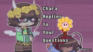 Chara replies to yall questions  Part 2  Undertale 