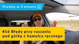 #16 Błędy przy ruszaniu pod górkę z hamulca ręcznego