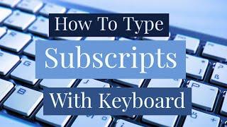 How To Type Subscripts with Your Keyboard  Type All Subscript Characters With Your Keyboard