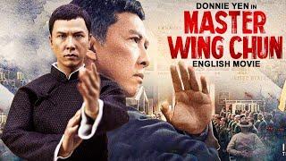 Donnie Yen Is MASTER WING CHUN - English Movie  Blockbuster Kung Fu Action English Full Movie