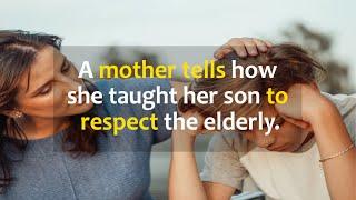 A mother tells how she taught her son to respect the elderly