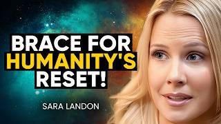 UNBELIEVABLE Changes Ahead MANKINDS Great Shift Explained - PREPARE for 2024 RESET   Sara Landon