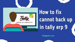 How to Fix cannot backup company in Tally ERP9