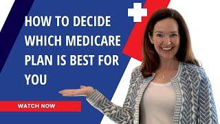 How to Decide Which Medicare Plan is Best For You