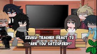 Izuku Teacher react to Are you Satisfied?  BNHA Gacha Club Yellow Creamy