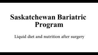 Saskatchewan Bariatric Program - liquid diet and nutrition after surgery