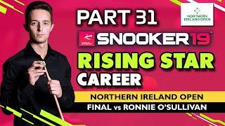 OUR FIRST FINAL... VS RONNIE  Snooker 19 Rising Star Career Joe OConnor #31