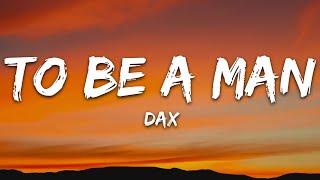 Dax - To Be A Man Lyrics