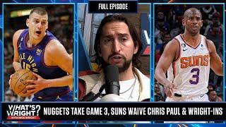 Nuggets Take Game 3 Suns Waive Chris Paul & Wright-Ins  Whats Wright?