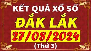 Xổ số Đắk Lắk ngày 27 tháng 8  XSDLK - KQXSDLK - SXDLK  Xổ số kiến thiết Đắk Lắk hôm nay