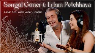 SONGÜL GÜNER & ERKAN PETEKKAYA  Yollar Seni Gide Gide Usandım