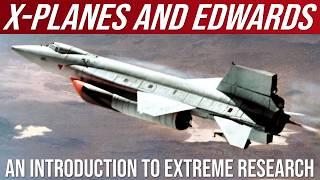 An Introduction To The X-Planes Series And Edwards Air Force Base