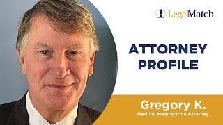 Meet Medical Malpractice Attorney Gregory K.