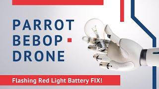 Parrot Bebop Drone -- flashing red light battery FIX