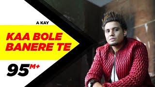 Kaa Bole Banere Te Full Song  A Kay  Latest Punjabi Song 2016  Speed Records