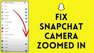 How to Fix Snapchat Camera Zoomed In 2024