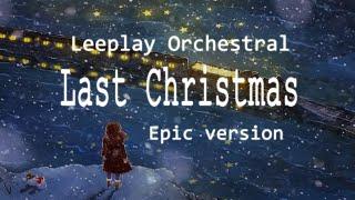 Last Christmas Epic Orchestral ver. Arranged by Leeplay