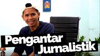 Kuliah Jurnalistik #1 Pengertian Cara Kerja dan Jenis Jurnalistik