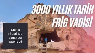 3000 yıllık Tarih  Frig VADİSİ Türkiyenin 2. Kapadokyası  AROG filmi burada çekildi. #belgesel