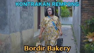 BORDIR BAKERY EDISI RAMADHAN 1444H  KONTRAKAN REMPONG EPIOSDE 632