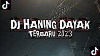 DJ HANING DAYAK TERBARU 2023