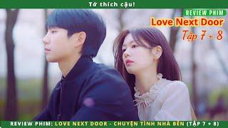 Review phim Love Next Door tập 7- 8 - Chuyện Tình Nhà Bên tập 7 - 8  Con trai bạn mẹ tập 7 - 8