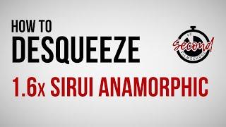 How to Desqueeze 1.6x Anamorphic Sirui Full-Frame Footage