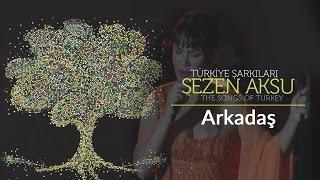 Sezen Aksu - Arkadaş  Türkiye Şarkıları - The Songs of Turkey Live