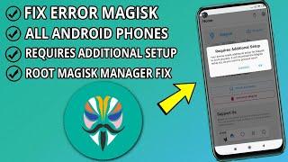Fix Requires Additional Setup Magisk Manager  magisk manager fix Error