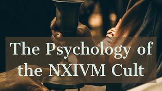 The Psychology of the NXIVM Cult