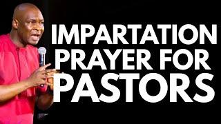 PRAYER AND IMPARTATION FOR PASTORS - APOSTLE JOSHUA SELMAN