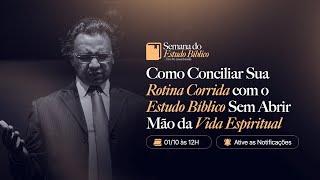 Como Conciliar Sua Rotina Corrida com o Estudo Bíblico Sem Abrir Mão da Vida Espiritual