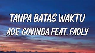 Tanpa Batas Waktu  Lirik   Ade Govinda Feat. Fadly